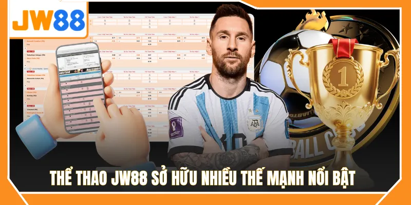 Thể thao JW88 sở hữu nhiều thế mạnh nổi bật